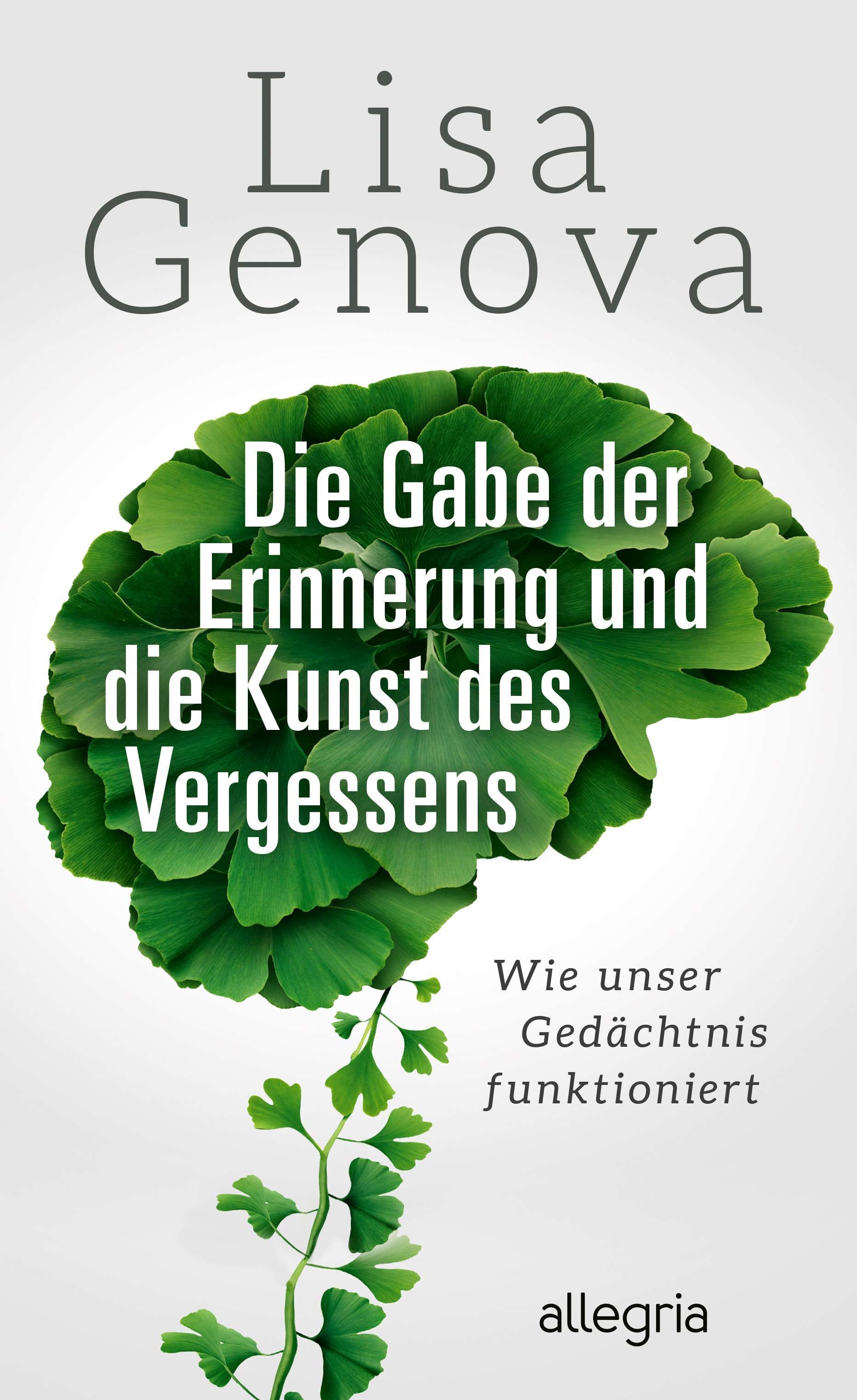 Ein Gehirn aus grünen Blättern, darin der Buchtitel "Die Gabe der Erinnerung und die Kunst des Vergessens!"