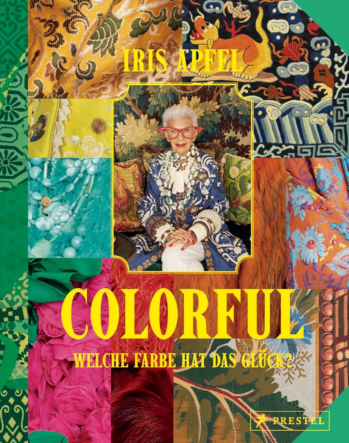 Viele Bunte Bilder - In der Mitte eine ältere Frau - darüber der Autorenname: "Iris Apfel"  Darunter: Colorful - Welche Farbe hat das Glück!